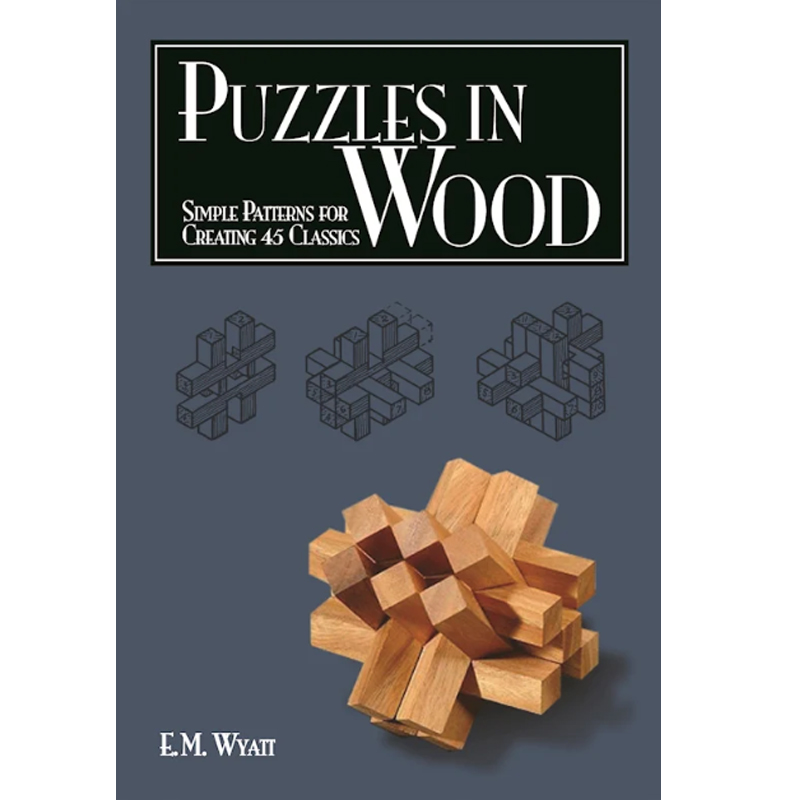 Puzzles in Wood - Edwin Mather Wyatt