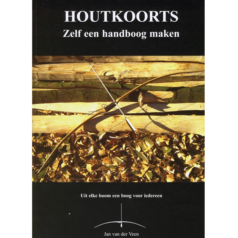 Houtkoorts, Zelf een handboog maken - Jan van der Veen