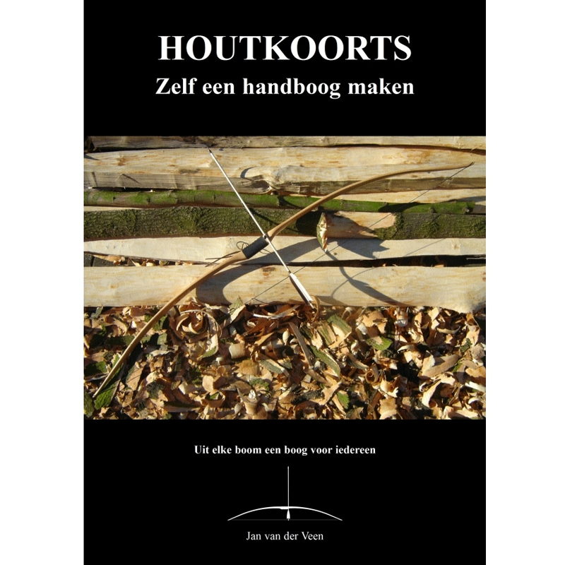 Houtkoorts, Zelf een handboog maken - Jan van der Veen