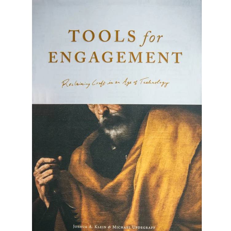 Tools for engagement: reclaiming craft in an age of technology - Joshua A. Klein and Michael Updegraff
