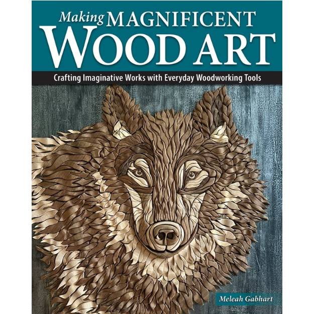 Making Magnificent Wood Art - Meleah Gabhart