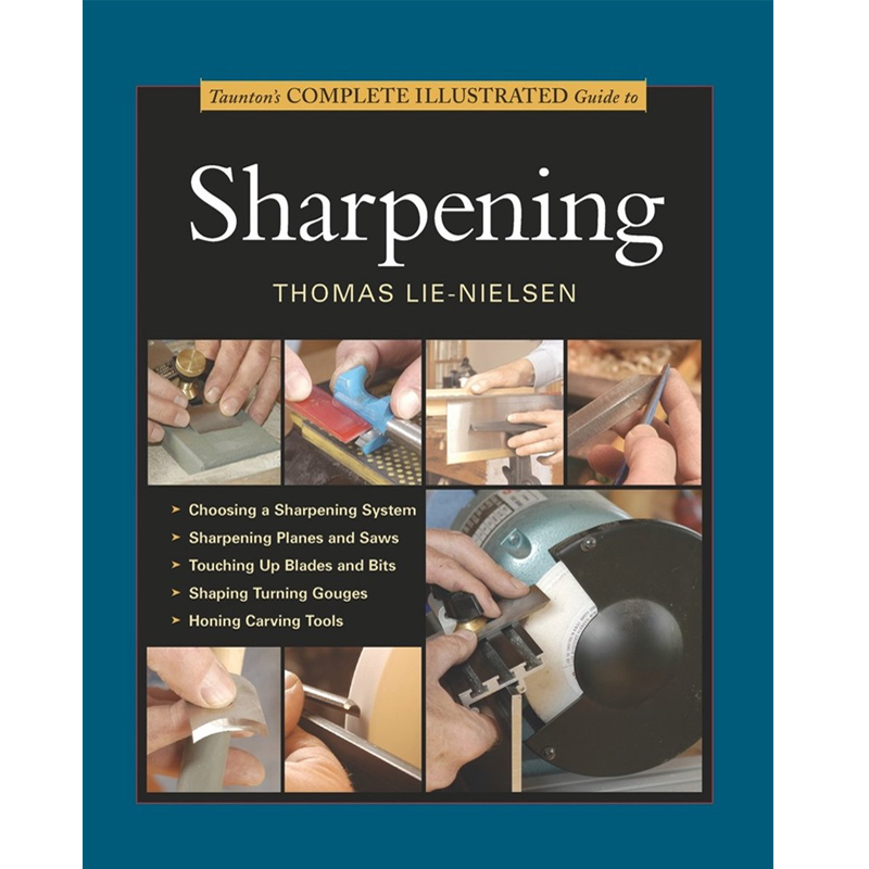 Complete Illustrated Guide to Sharpening - Thomas Lie-Nielsen