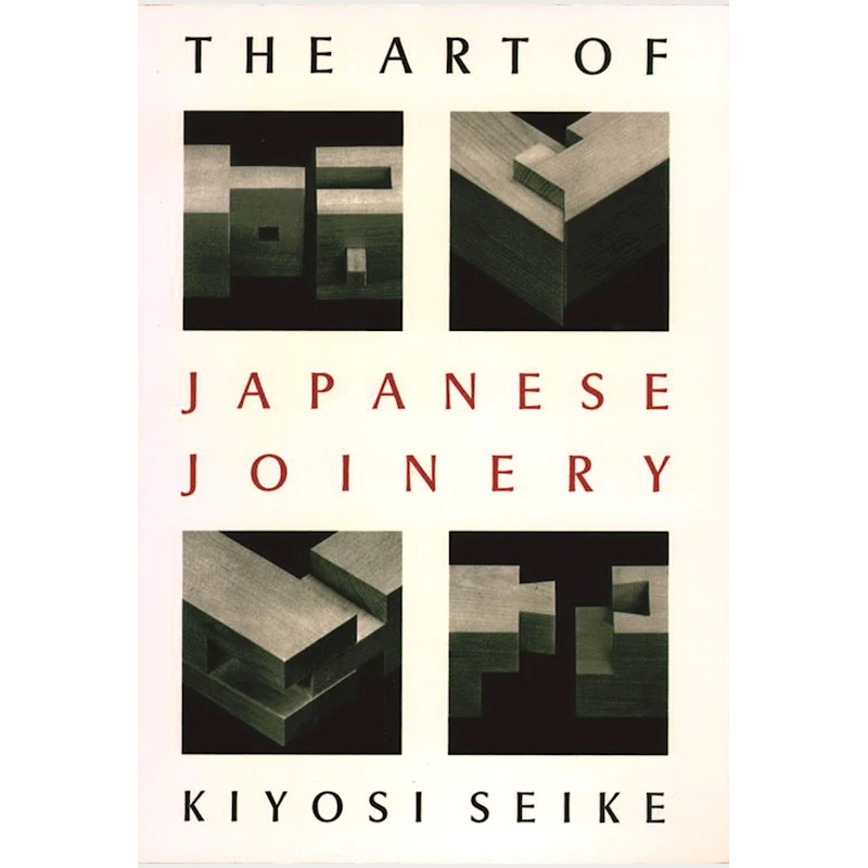 The Art of Japanese Joinery - Kiyosi Seike