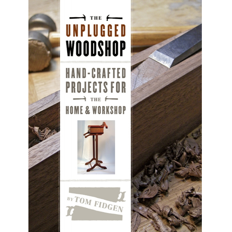 The Unplugged Woodshop - Tom Fidgen