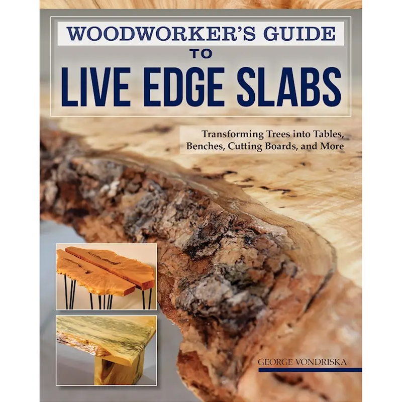 Woodworker's guide to live edge slabs - George Vondriska