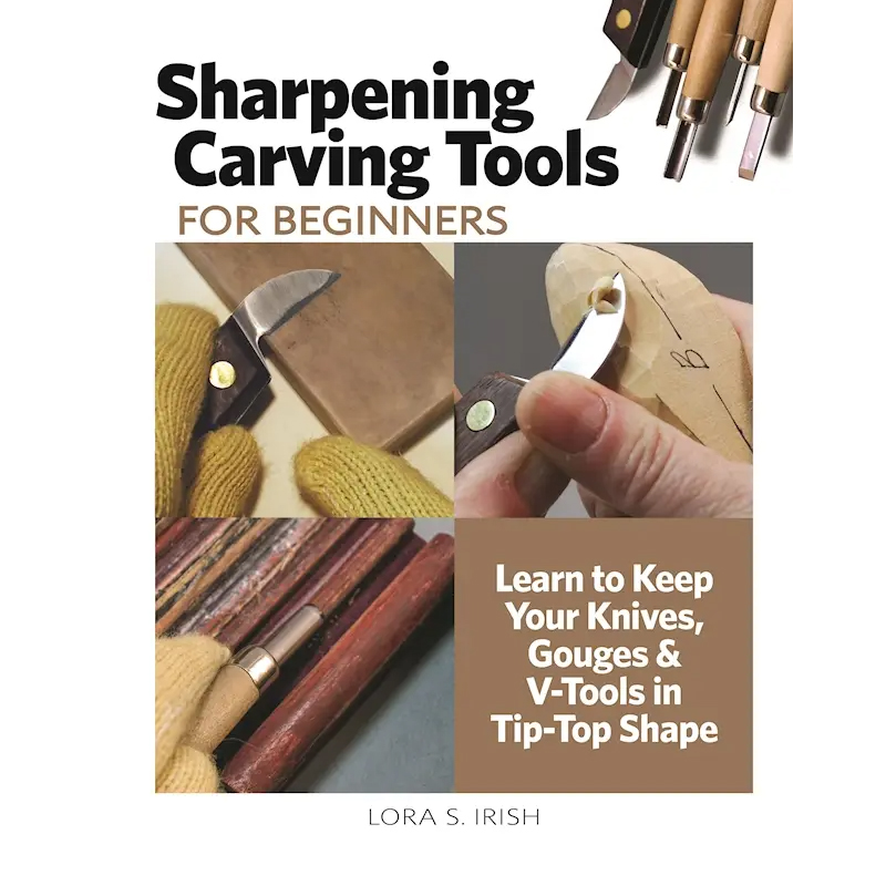 Sharpening carving tools for beginners - Lora s. Irish