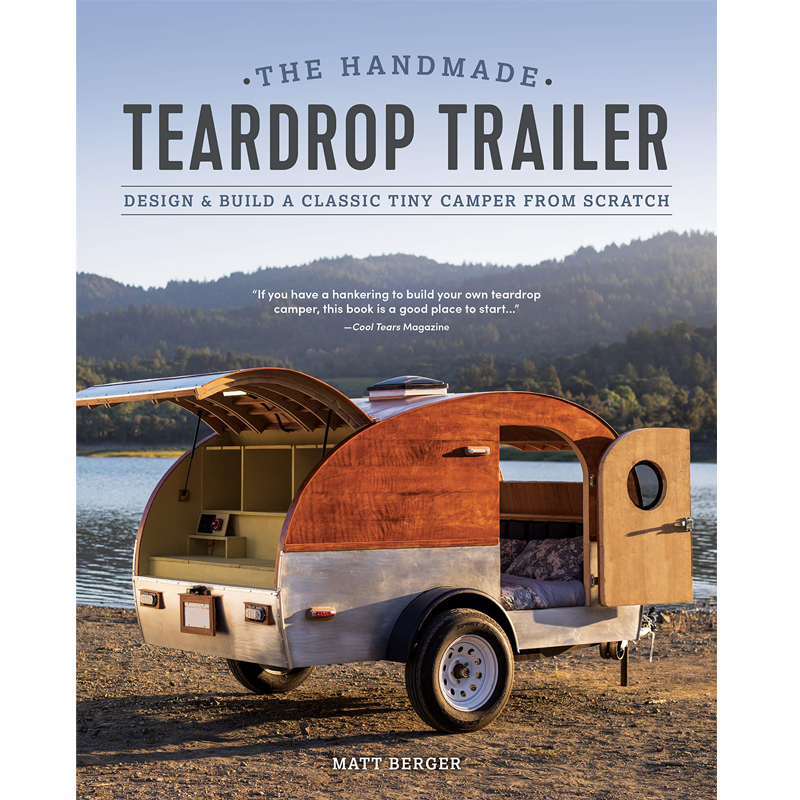 The Handmade Teardrop Trailer - Matt Berger