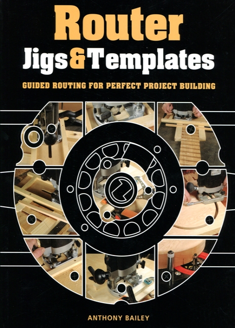 Anthony Bailey, Router Jigs & Templates