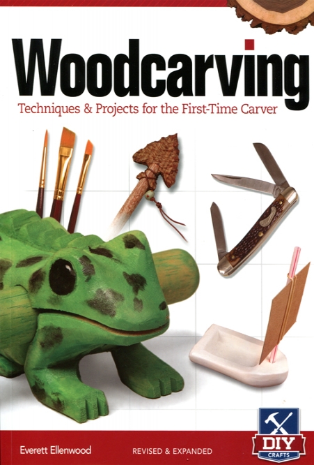 Woodcarving, Techniques and Projects for the First-Time Carver - Everett Ellenwood