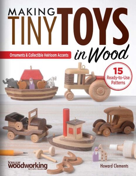 Making Tiny Toys in Wood - Howard Clements