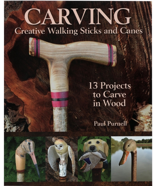 Carving Creative Walking Sticks and Canes - Paul Purnell