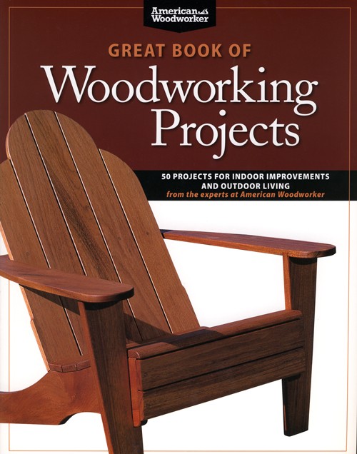 Great Book of Woodworking Projects - American Woodworker