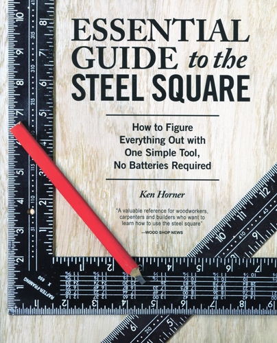 Essential Guide to the Steel Square - Ken Horner