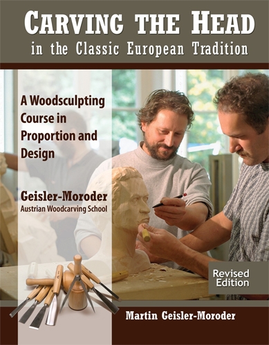 Carving the Head in the Classic European Tradition - Martin Geisler-Moroder