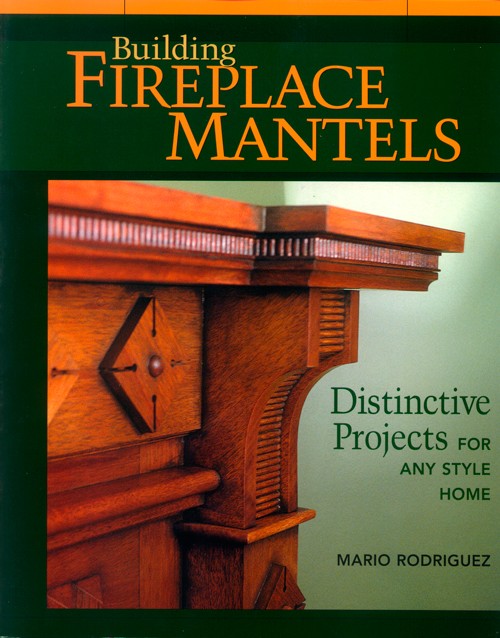 Building Fireplace Mantels - Mario Rodriguez - laatste voorraad