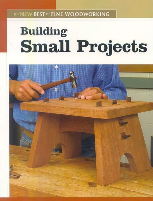Building Small Projects - Fine Woodworking