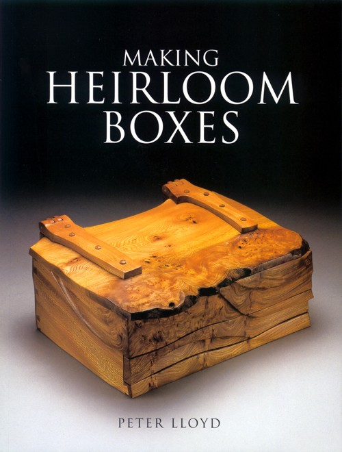Making Heirloom Boxes - Peter Lloyd