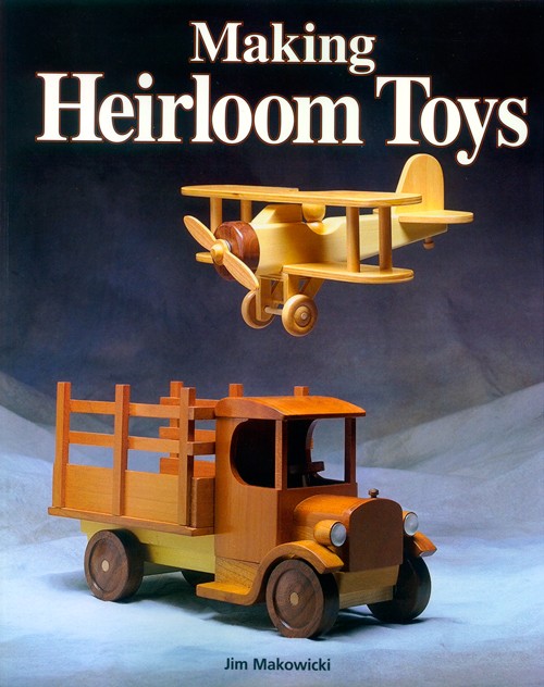 Making Heirloom Toys - Jim Makowicki