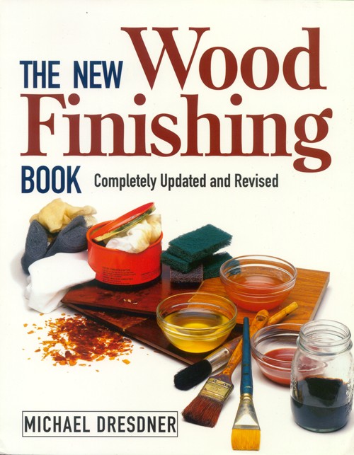 The New Wood Finishing Book - Michael Dresdner
