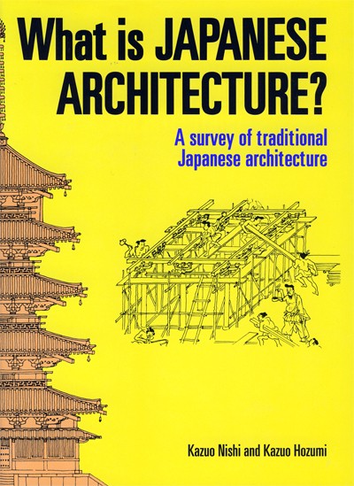 Kazuo Nishi & Kazuo Hozumi, What Is Japanese Architecture?
