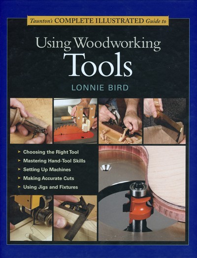 Lonnie Bird, Complete Illustrated Guide to Using Woodworking Tools