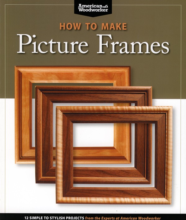 How to Make Picture Frames - American Woodworker