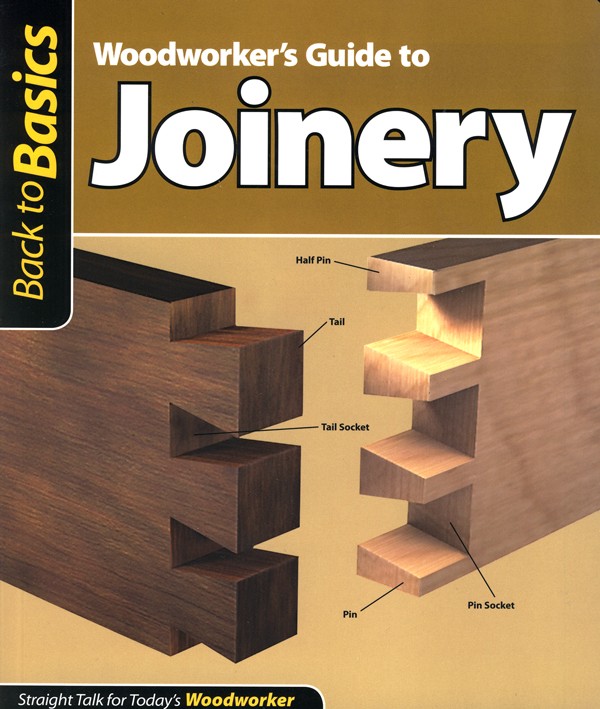 Back to Basics, Woodworker's Guide to Joinery