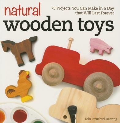 Natural Wooden Toys - Erin Freuchtel-Dearing