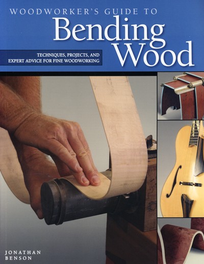 Woodworker's Guide to Bending Wood - Jonathan Benson